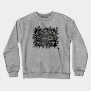 Running Is My Escape From Life Crewneck Sweatshirt